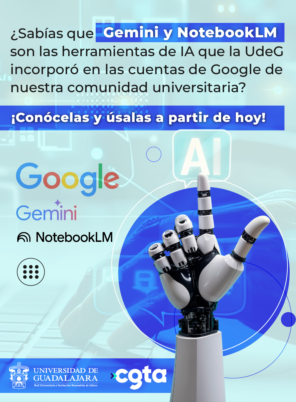 Mano robótica que señala al texto: ¡Conoce y aprovecha las aplicaciones de IA disponibles en  tu cuenta de Google UdeG!