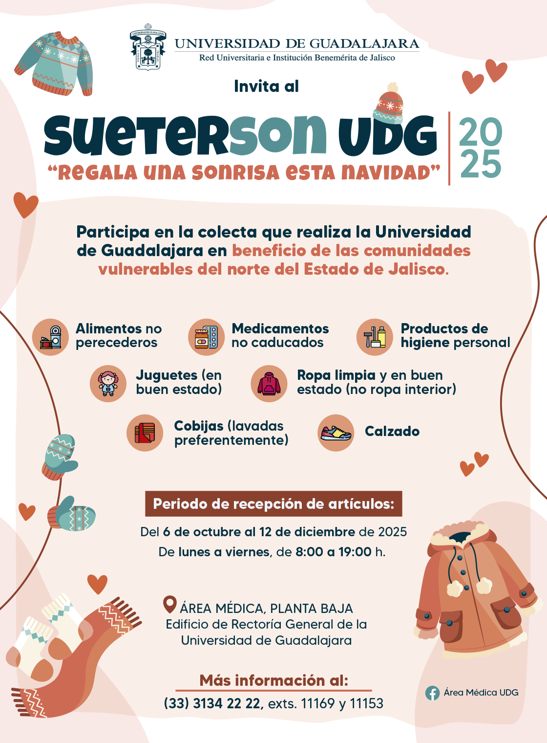Participa en la colecta que realiza la Universidad de Guadalajara en beneficio de las comunidades vulnerables del norte del Estado de Jalisco.Del 6 de octubre al 12 de diciembre, de lunes a viernes, de 8:00 a 19:00 h.       Área médica, planta baja del Edificio de Rectoría General de la Universidad de Guadalajara (avenida Juárez 976, zona Centro).
