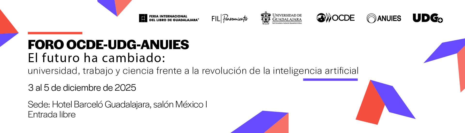 Foro OCDE-UDG-ANUIES El futuro ha cambiado: universidad, trabajo y ciencia frente a la revolución de la inteligencia artificial, 3, 4 y 5 de diciembre. Hotel Barceló Guadalajara, salón México I