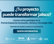 UdeG impulsa la participación de su comunidad en el Premio Estatal de Innovación, Ciencia y Tecnología 2026